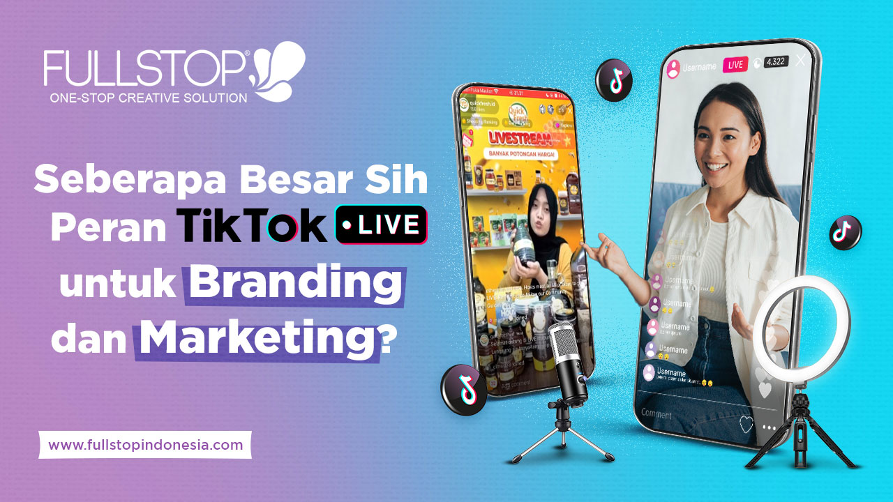 Seberapa Besar Sih Peran TikTok Live untuk Branding dan Marketing? 